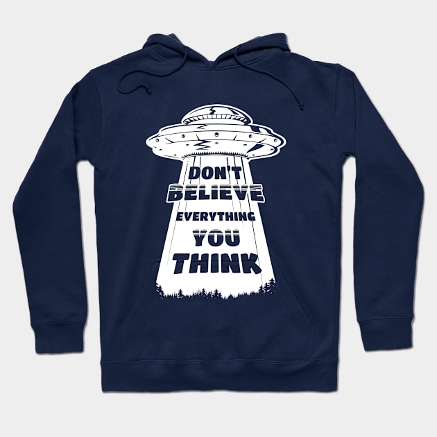 Don't believe everything you think alien abduction Hoodie by shmoart